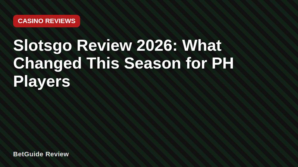 Slotsgo Review 2026: What Changed This Season for PH Players