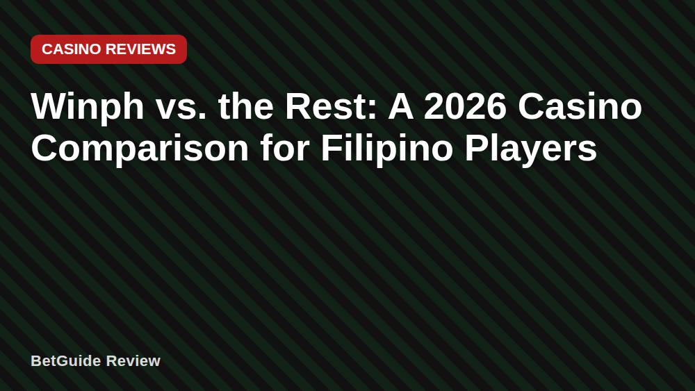 Winph vs. the Rest: A 2026 Casino Comparison for Filipino Players